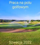 Szwecja praca fizyczna jako greenkeeper na polu golfowym od kwietnia 2022 w Göteborg